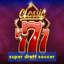 super draft soccer